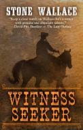 The Witness Seeker di Stone Wallace edito da FIVE STAR PUB
