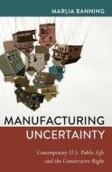 Manufacturing Uncertainty di Marlia Banning edito da Lang, Peter