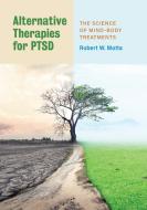 Alternative Therapies for Ptsd di Robert W. Motta edito da AMER PSYCHOLOGICAL ASSN