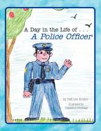 A Day in the Life of . . . A Police Officer di Kathleen Marker edito da Xlibris