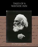 Tales of a Wayside Inn di Henry Wadsworth Longfellow edito da Book Jungle
