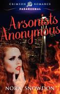 Arsonists Anonymous di Nora Snowdon edito da Crimson Romance