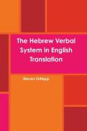 The Hebrew Verbal System in English Translation di Steven Ortlepp edito da Lulu.com