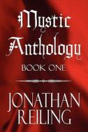 Mystic Anthology di Jonathan Reiling edito da America Star Books