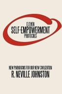 Eleven Self-Empowerment Protocols: New Paradigms for Our New Civilization di R. Neville Johnston edito da AUTHORHOUSE