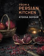 From a Persian Kitchen di Atoosa Sepehr edito da Little, Brown Book Group
