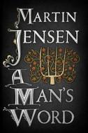 A Man's Word di Martin Jensen edito da Amazon Publishing