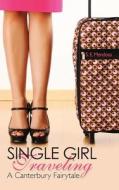 Single Girl Traveling: A Canterbury Fairytale di S. E. Mendoza edito da Createspace