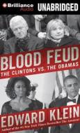 Blood Feud: The Clintons vs. the Obamas di Edward Klein edito da Brilliance Audio