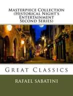 Masterpiece Collection (Historical Night's Entertainment Second Series): Great Classics di Rafael Sabatini edito da Createspace