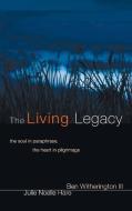 The Living Legacy di Ben Iii Witherington, Julie Noelle Hare edito da Wipf and Stock