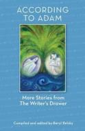 According to Adam: More Stories from the Writer's Drawer di The Writer's Drawer edito da Createspace