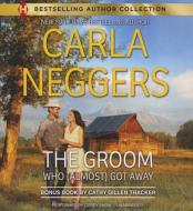 The Groom Who (Almost) Got Away di Carla Neggers, Cathy Gillen Thacker edito da Harlequin Audio