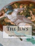 The Jews di Nigel Shindler Phd, Max Shindler edito da Createspace