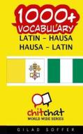 1000+ Latin - Hausa Hausa - Latin Vocabulary di Gilad Soffer edito da Createspace