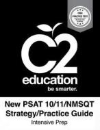 New PSAT 10/11/Nsmqt Strategy/Practice Guide Intensive Prep di C2 Education edito da Createspace