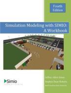 Simulation Modeling with Simio: A Workbook 4th Edition di Jeffrey Allen Joines, Stephen Dean Roberts edito da Createspace