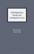 Child Migration: International Family and Immigration Laws di Kathryn Cronin, Jemma Dally edito da Bloomsbury Publishing PLC