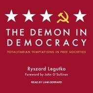 The Demon in Democracy: Totalitarian Temptations in Free Societies di Ryszard Legutko edito da Tantor Audio