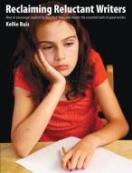 Reclaiming Reluctant Writers di Kellie Buis edito da Pembroke Publishing Ltd