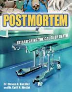 Postmortem: Establishing the Cause of Death di Stephen A. Koehler, Cyril H. Wecht edito da Firefly Books