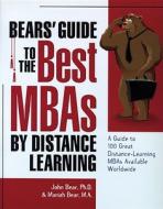 Bears' Guide to the Best MBAs by Distance Learning di John Bear, Mariah P. Bear edito da Ten Speed Press