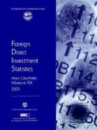 Foreign Direct Investment Statistics,how Countries Measure Fdi di Staffs of the International Monetary Fund and the Organisation for Economic Co-Operation and Development edito da International Monetary Fund (imf)