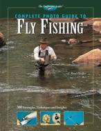 Complete Photo Guide To Fly Fishing di C. Boyd Pfeiffer edito da Rockport Publishers Inc.