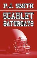 Scarlet Saturdays di P J Smith edito da America Star Books