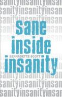 Sane Inside Insanity di Bernadette Scott edito da Publishamerica