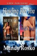 Howling for You [Mate of the Wolf: The Wolf's Pack] (Siren Publishing Classic) di Mandy Rosko edito da SIREN PUB