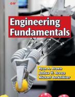 Engineering Fundamentals: Design, Principles, and Careers di Ryan A. Brown, Joshua W. Brown, Michael Berkeihiser edito da GOODHEART WILLCOX CO