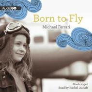 Born to Fly di Michael Ferrari edito da Audiogo