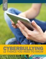 Cyberbullying: 12 Things You Need to Know di Lois Sepahban edito da 12 STORY LIB