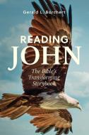 Reading John: The Bible's Transforming Storybook di Gerald Borchert edito da NURTURING FAITH INC