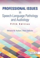 Professional Issues In Speech-language Pathology And Audiology di Melanie W Hudson edito da Plural Publishing Inc