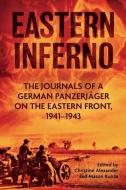 Eastern Inferno: The Journals of a German Panzerjäger on the Eastern Front, 1941-43 edito da CASEMATE