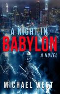 A Night In Babylon di Michael West edito da LIGHTNING SOURCE INC