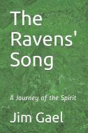 The Ravens' Song: A Journey of the Spirit di Jim Gael edito da LIGHTNING SOURCE INC