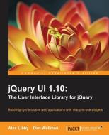 Jquery Ui 1.10: The User Interface Library for Jquery di Alex Libby edito da PACKT PUB