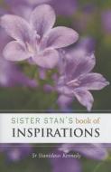 Sister Stan's Book of Inspirations di Sr. Stanislaus Kennedy, Stanislaus Kennedy edito da COLUMBIA PR