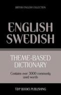 Theme-Based Dictionary British English-Swedish - 3000 Words di Andrey Taranov edito da T&p Books