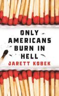 Only Americans Burn in Hell di Jarett Kobek edito da Profile Books
