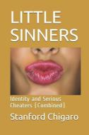 Little Sinners: Identity and Serious Cheaters (Combined) di Stanford Chigaro edito da INDEPENDENTLY PUBLISHED
