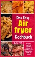 Das Easy Air Fryer Kochbuch di Diana West edito da Diana West