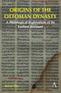 Origins Of The Ottoman Dynasty di Kemal Silay edito da Anthem Press