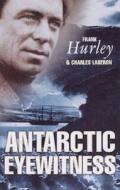 Antarctic Eyewitness di Frank Hurley edito da Interlink Publishing Group