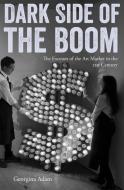 Dark Side of the Boom di Georgina Adam edito da Lund Humphries Publishers Ltd