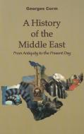 A History of the Middle East di Georges Corm edito da Garnet Publishing Ltd