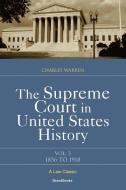 The Supreme Court in United States History: Volume Three: 1856-1918 di Charles Warren edito da BEARD GROUP INC